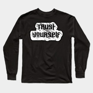 Trust Yourself Motivational Quotes Long Sleeve T-Shirt